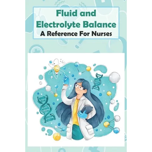 Fluid And Electrolyte Balance A Reference For Nurses: Rn Content Guide - Paperback