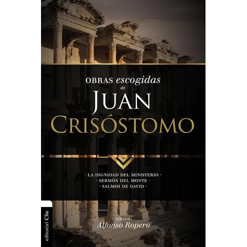El Obras escogidas de Juan Cris��stomo: La dignidad del ministerio. Serm��n del Monte. Salmos de David - Paperback