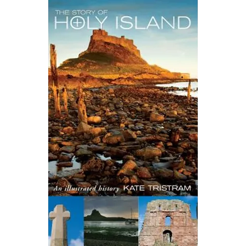 The Story of Holy Island: An Illustrated History - Hardcover