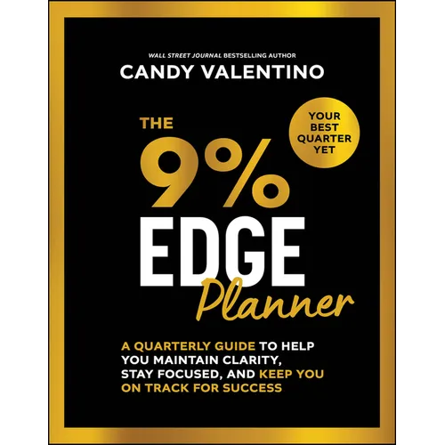 The 9% Edge Planner: A Quarterly Guide to Help You Maintain Clarity, Stay Focused, and Keep You on Track for Success - Paperback