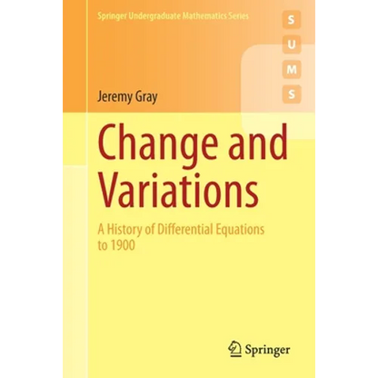 Change and Variations: A History of Differential Equations to 1900 - Paperback