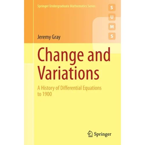 Change and Variations: A History of Differential Equations to 1900 - Paperback