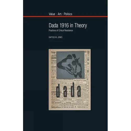 Dada 1916 in Theory: Practices of Critical Resistance - Paperback