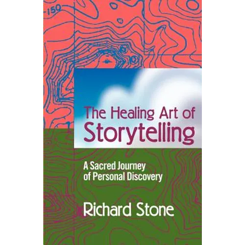 The Healing Art of Storytelling: A Sacred Journey of Personal Discovery - Paperback