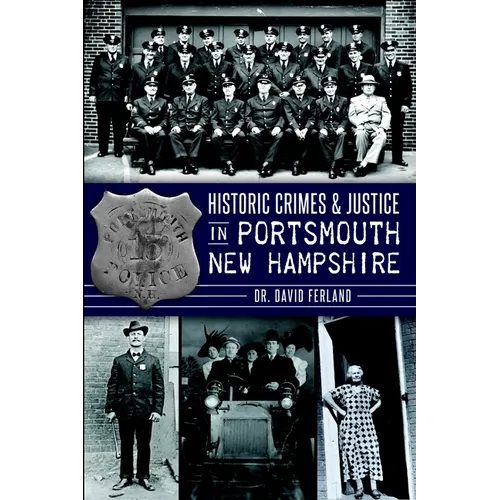 Historic Crimes & Justice in Portsmouth, New Hampshire - Paperback