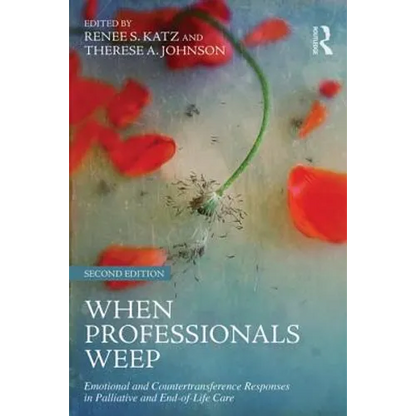 When Professionals Weep: Emotional and Countertransference Responses in Palliative and End-of-Life Care - Paperback