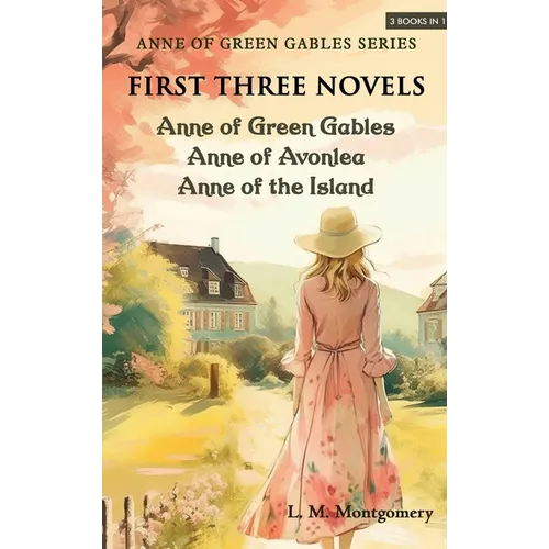 Anne of Green Gables Series-First Three Novels: Anne of Green Gables, Anne of Avonlea, Anne of the Island - Hardcover