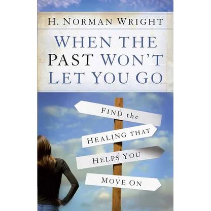 When the Past Won't Let You Go: Find the Healing That Helps You Move on - Paperback