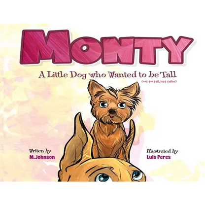 Monty - A Little Dog Who Wanted to Be Tall (not too tall, just taller) - Paperback