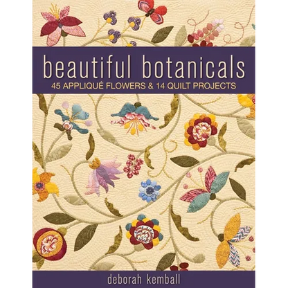 Beautiful Botanicals: 45 Appliqué Flowers & 14 Quilt Projects - Paperback