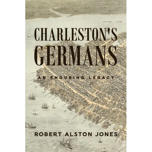 Charleston's Germans: An Enduring Legacy - Paperback
