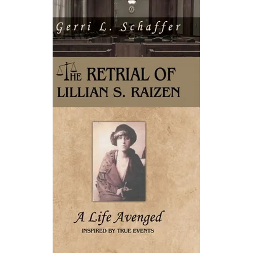 The Retrial of Lillian S. Raizen: A Life Avenged - Hardcover