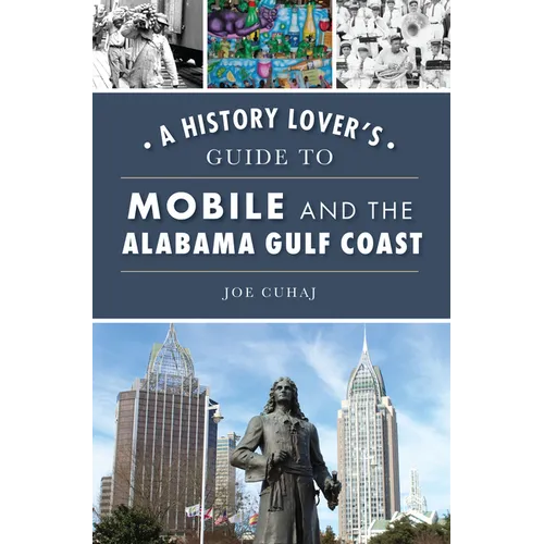 A History Lover's Guide to Mobile and the Alabama Gulf Coast - Paperback