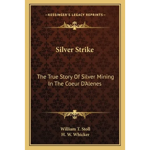 Silver Strike: The True Story Of Silver Mining In The Coeur D'Alenes - Paperback