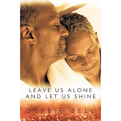 Leave Us Alone and Let Us Shine - Paperback