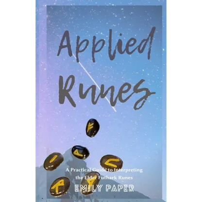 Applied Runes: An Excessively Practical Guide to Interpreting the Elder Futhark Runes - Paperback
