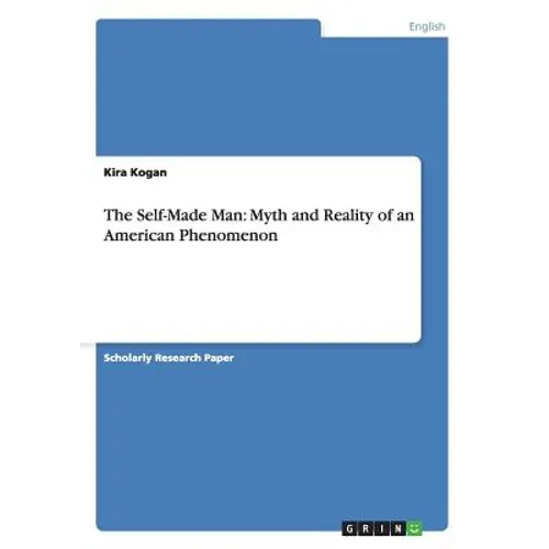 The Self-Made Man: Myth and Reality of an American Phenomenon - Paperback