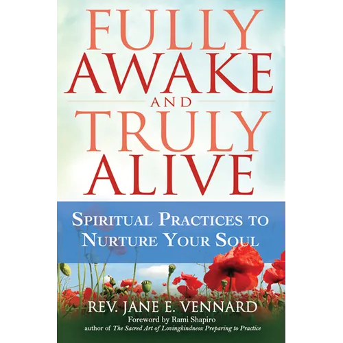 Fully Awake and Truly Alive: Spiritual Practices to Nurture Your Soul - Hardcover