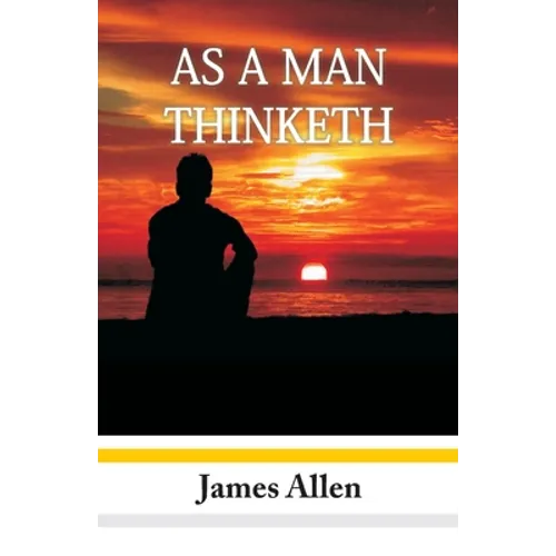As A Man Thinketh - Paperback