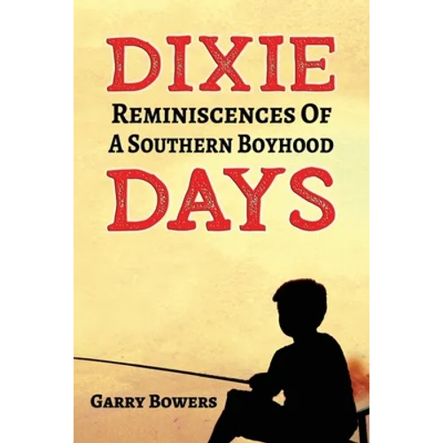 Dixie Days: Reminiscences of a Southern Boyhood - Paperback
