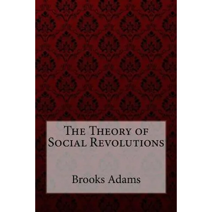 The Theory of Social Revolutions Brooks Adams - Paperback