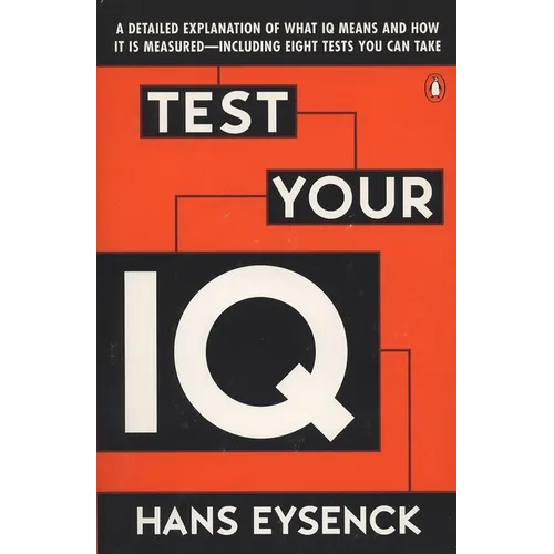 Test Your IQ: A Detailed Explanation of What IQ Means and How It Is Measured--Including Eight Tests You Can Take - Paperback