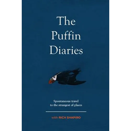 The Puffin Diaries: Spontaneous Travel to the Strangest of Places - Paperback
