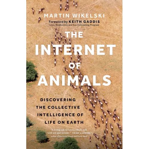The Internet of Animals: Discovering the Collective Intelligence of Life on Earth - Hardcover