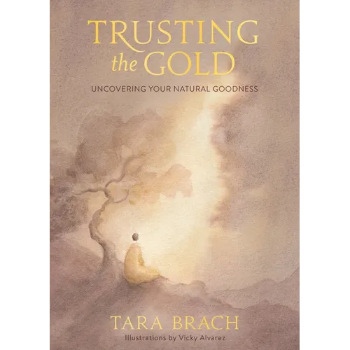 Trusting the Gold: Uncovering Your Natural Goodness - Hardcover