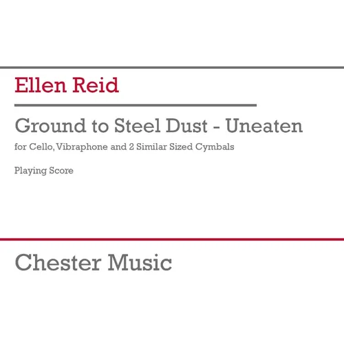 Reid: Ground to Steel Dust - Unbeaten for Cello, Vibraphone, 2 Cymbals Study Score - Spiral