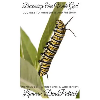 Becoming One With God: Journey to Wholeness and Freedom - Paperback