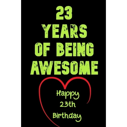 23 Years Of Being Awesome Happy 23th Birthday: 23 Years Old Gift for Boys & Girls - Paperback