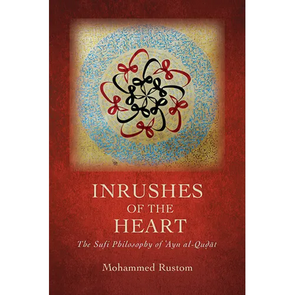 Inrushes of the Heart: The Sufi Philosophy of ʿAyn al-Quḍāt - Paperback
