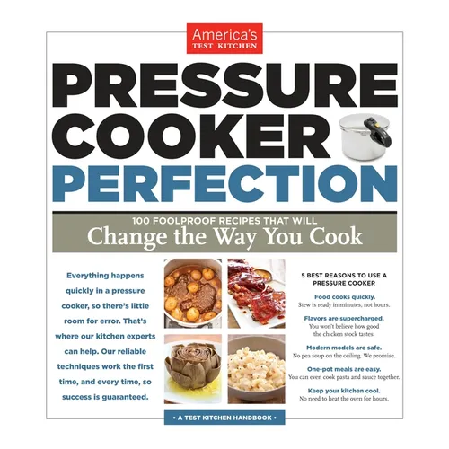 Pressure Cooker Perfection: 100 Foolproof Recipes That Will Change the Way You Cook - Paperback