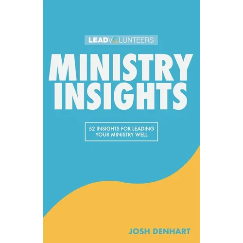Ministry Insights: 52 Insights For Leading Your Ministry Well - Paperback
