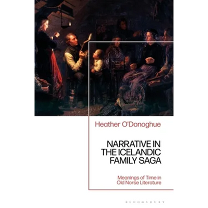 Narrative in the Icelandic Family Saga: Meanings of Time in Old Norse Literature - Paperback