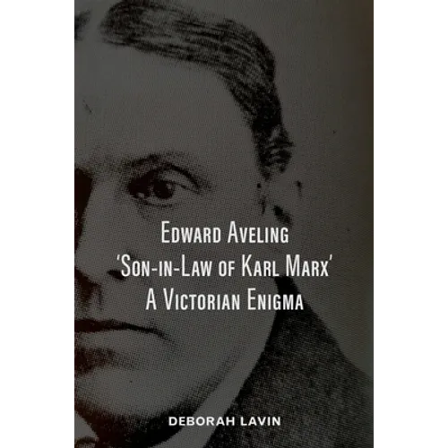 Edward Aveling, 'Son-in-Law of Karl Marx': A Victorian Enigma - Paperback