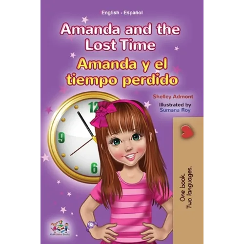 Amanda and the Lost Time (English Spanish Bilingual Book for Kids) - Paperback
