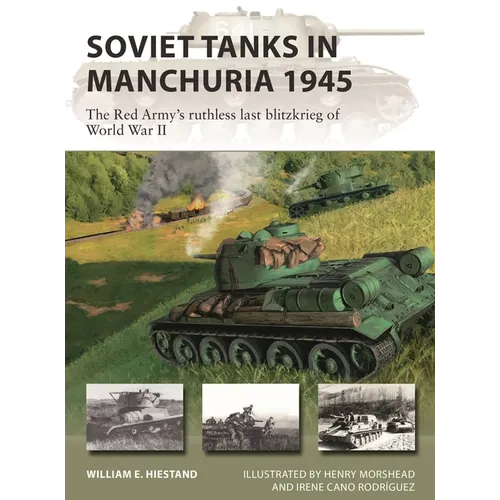 Soviet Tanks in Manchuria 1945: The Red Army's Ruthless Last Blitzkrieg of World War II - Paperback