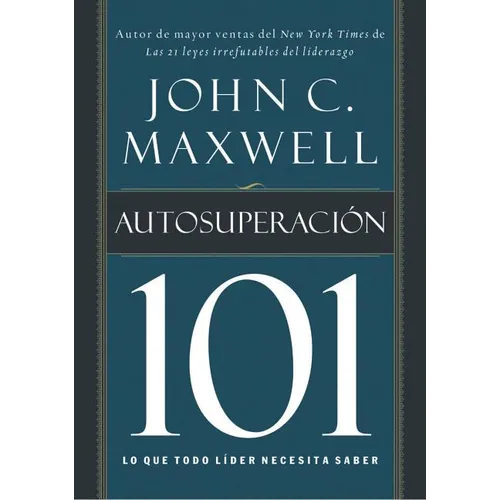 La Autosuperaci��n 101: Lo Que Todo L��der Necesita Saber = Self-Improvement 101 - Paperback
