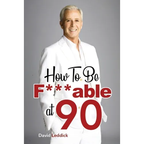 How To Be F***able at 90: Good Advice for All Ages - Paperback
