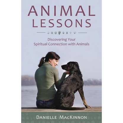 Animal Lessons: Discovering Your Spiritual Connection with Animals - Paperback