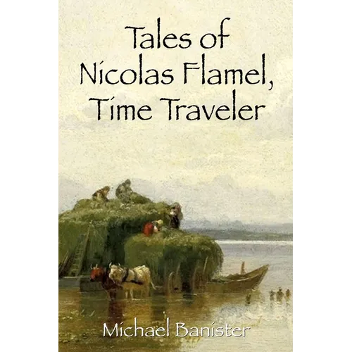 Tales of Nicolas Flamel, Time Traveler - Paperback
