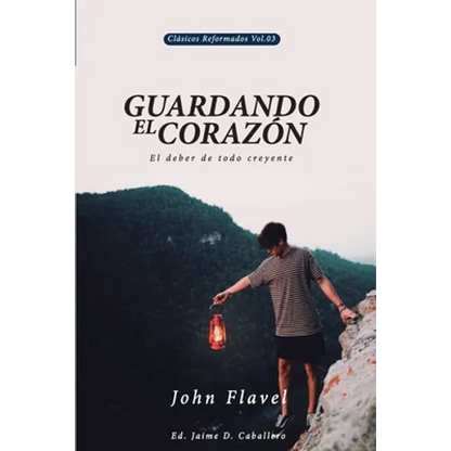 Guardando el Corazon: El deber de todo creyente - Paperback