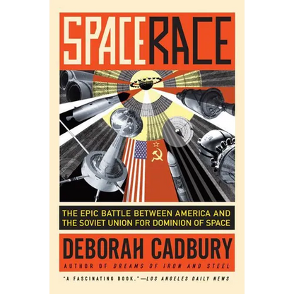 Space Race: The Epic Battle Between America and the Soviet Union for Dominion of Space - Paperback