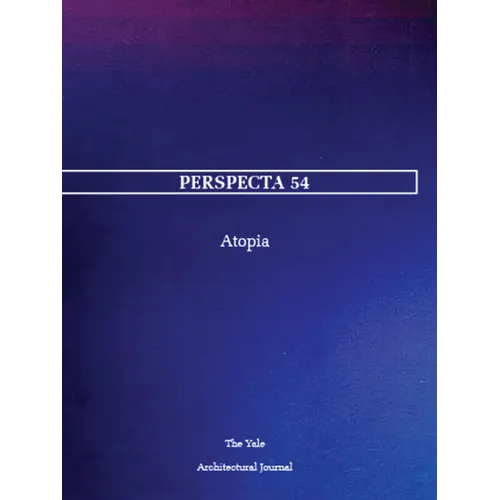 Perspecta 54: Atopia - Paperback