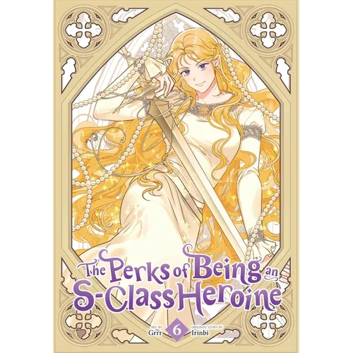The Perks of Being an S-Class Heroine, Vol. 6 - Paperback