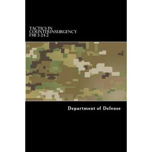 Tactics in Counterinsurgency FMI 3-24.2: (fm 90-8, FM 7-98) - Paperback