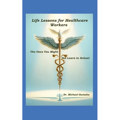 Life Lessons for Healthcare Workers: The Ones You Might Not Learn in School - Paperback