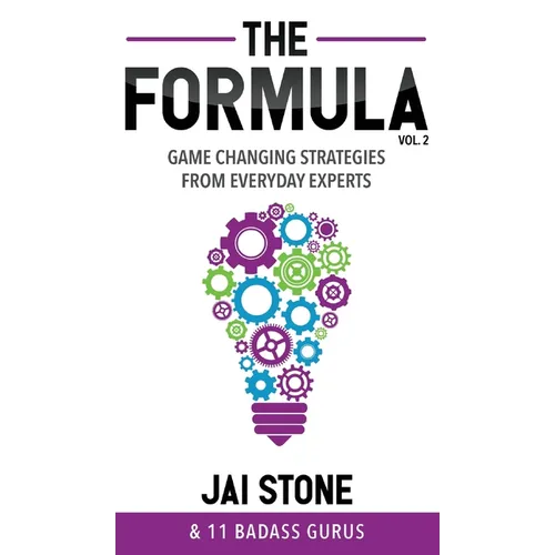The Formula: Game Changing Strategies from Everyday Experts, Volume 2 - Hardcover